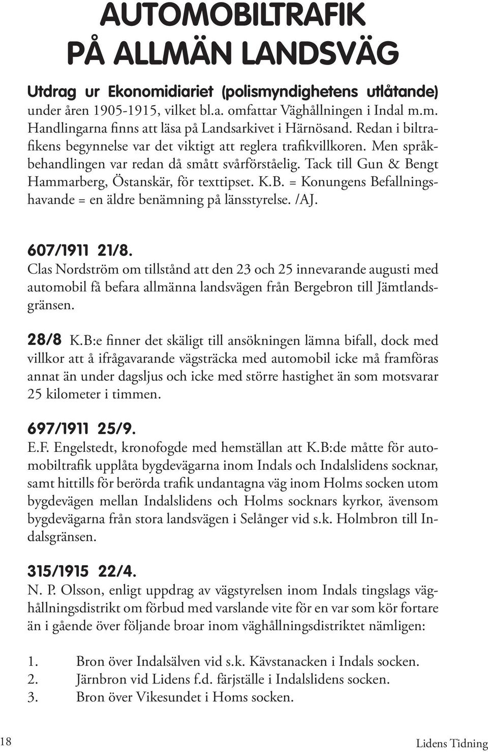 ngt Hammarberg, Östanskär, för texttipset. K.B. = Konungens Befallningshavande = en äldre benämning på länsstyrelse. /AJ. 607/1911 21/8.