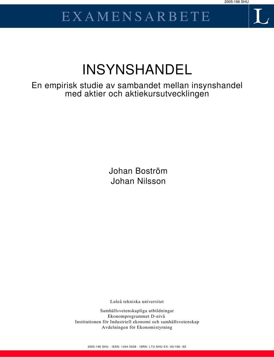 Samhällsvetenskapliga utbildningar Ekonomprogrammet D-nivå Institutionen för Industriell ekonomi