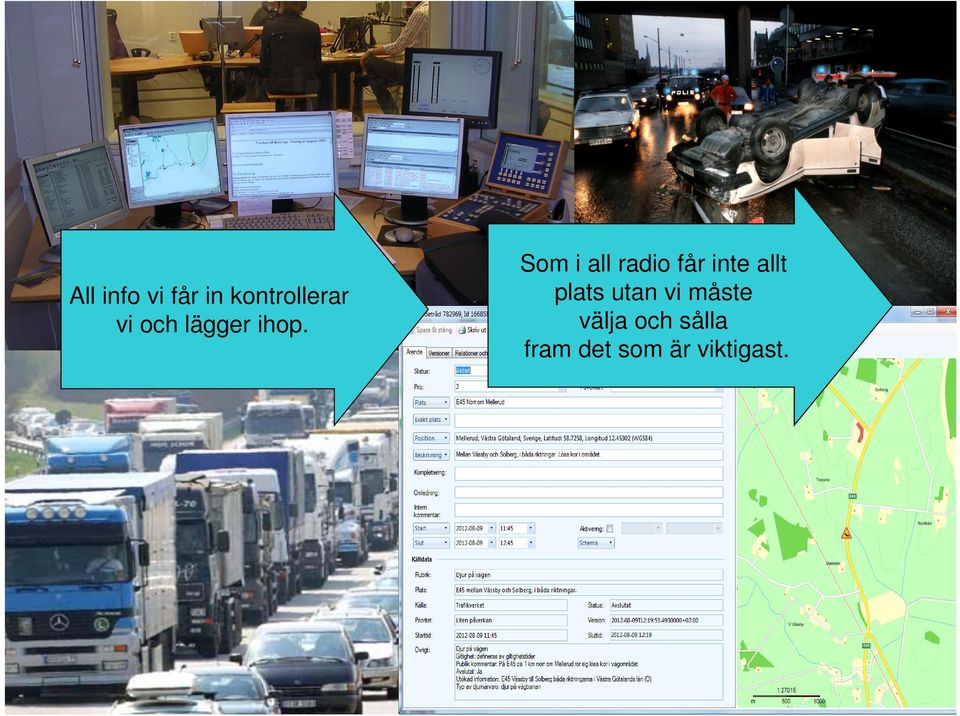 Som i all radio får inte allt plats