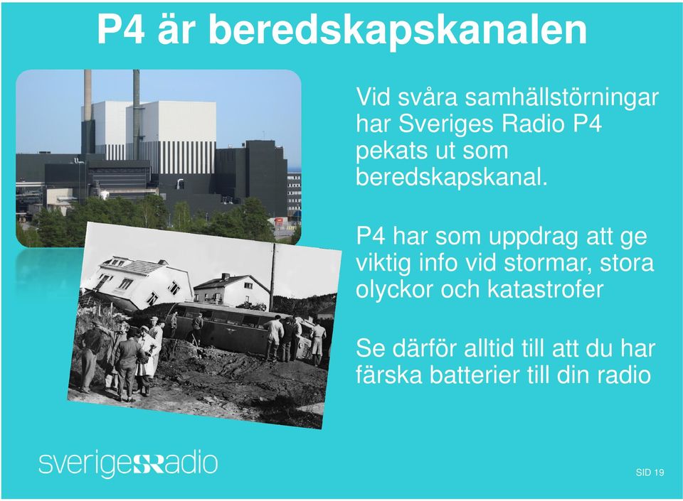 P4 har som uppdrag att ge viktig info vid stormar, stora olyckor