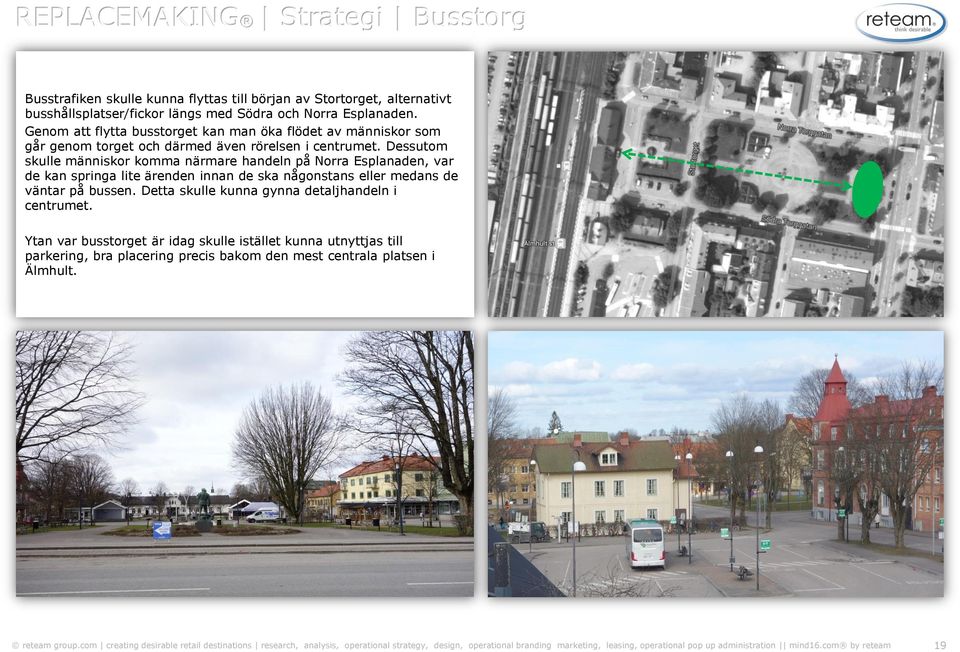 Dessutom skulle människor komma närmare handeln på Norra Esplanaden, var de kan springa lite ärenden innan de ska någonstans eller medans de väntar på bussen.