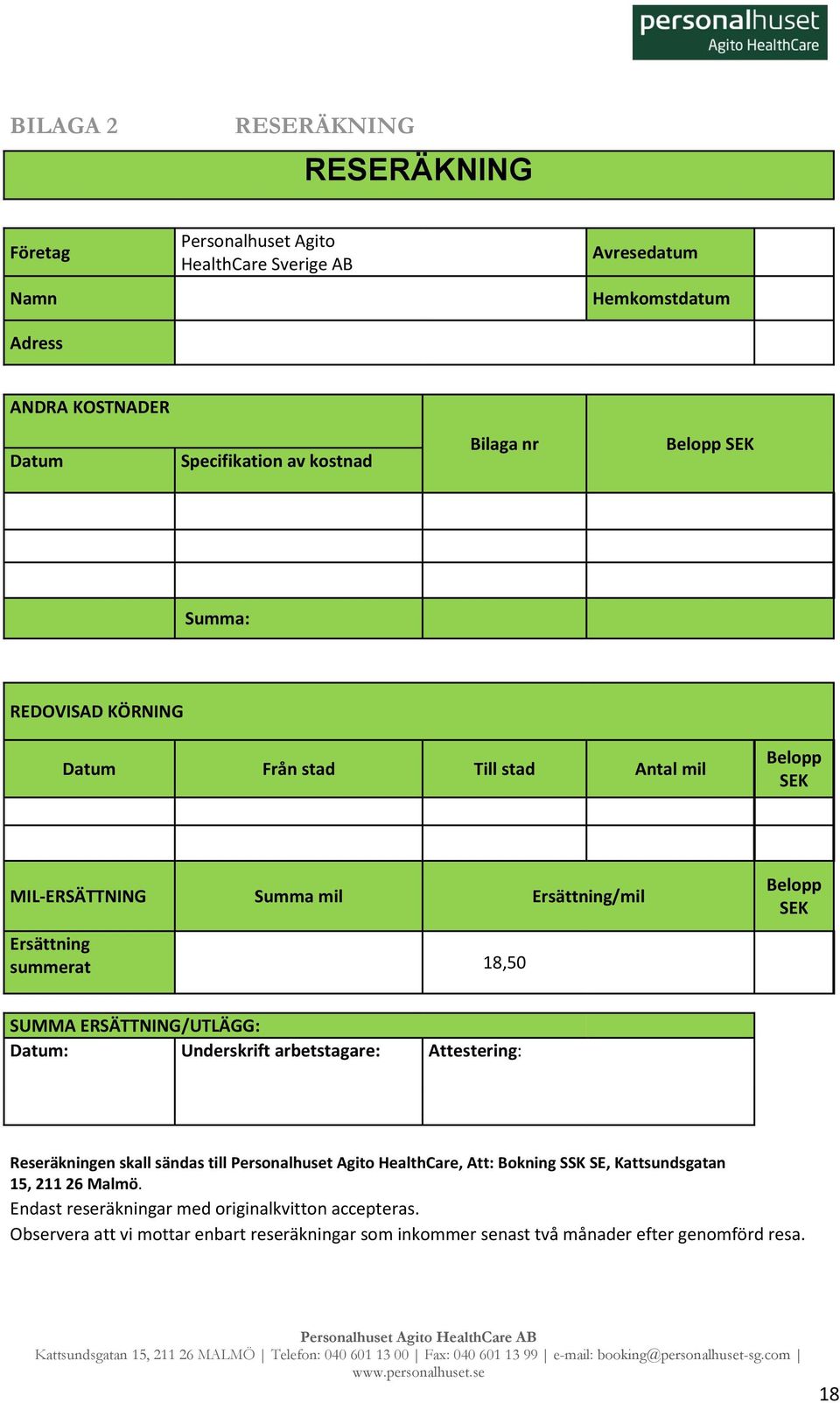 SUMMA ERSÄTTNING/UTLÄGG: Datum: Underskrift arbetstagare: Attestering: Reseräkningen skall sändas till Personalhuset Agito HealthCare, Att: Bokning SSK SE, Kattsundsgatan