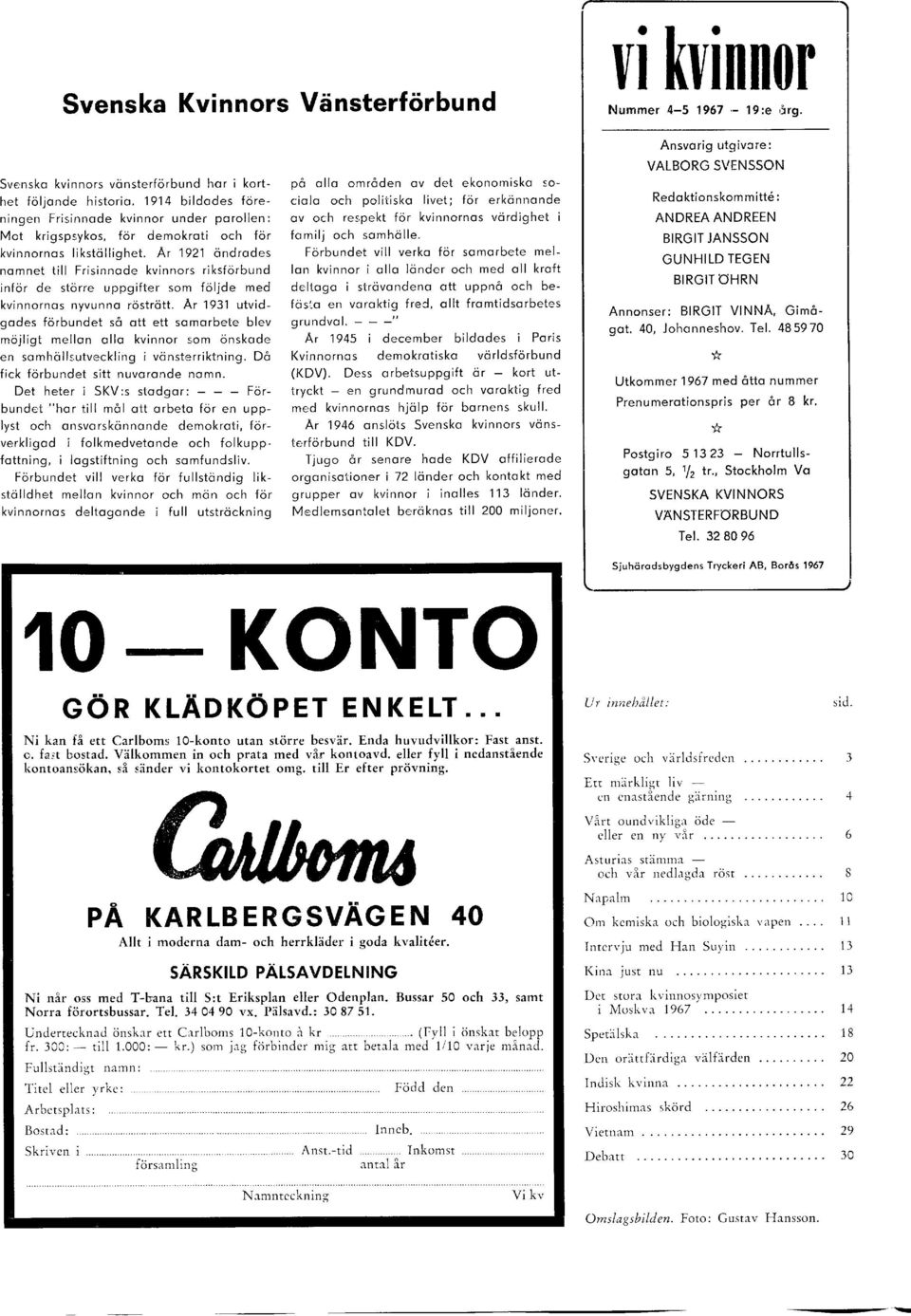 Ar 1921 öndrodes nomnet till Frisinnode kvinnors riksförbund inför de större uppgifter som följde med kvinnornos nyvunno röstrött.