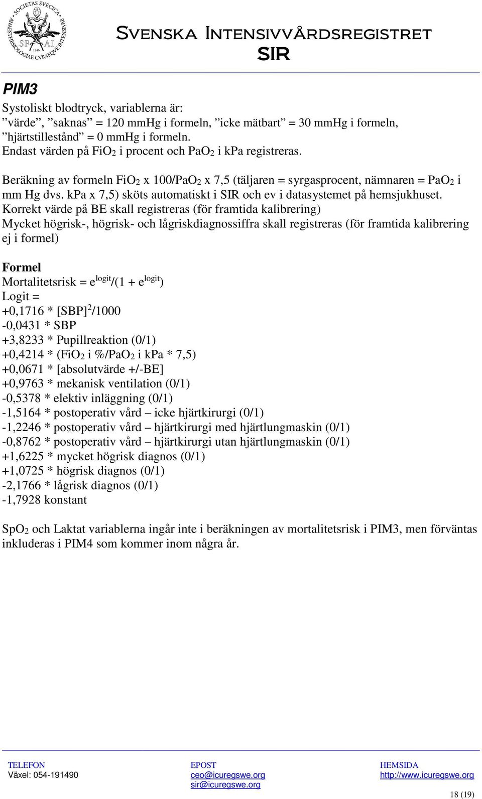 kpa x 7,5) sköts automatiskt i SIR och ev i datasystemet på hemsjukhuset.