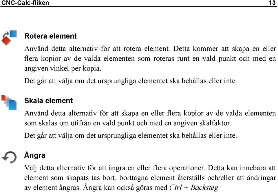 Det går att välja om det ursprungliga elementet ska behållas eller inte.