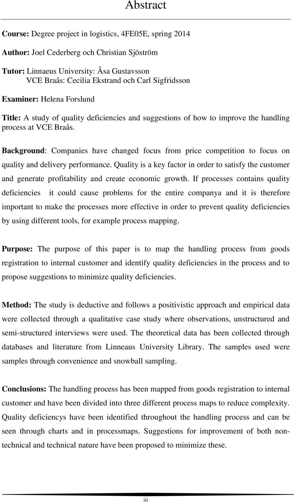 Background: Companies have changed focus from price competition to focus on quality and delivery performance.