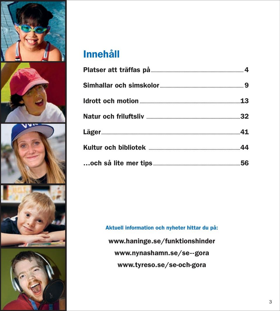 ..41 Kultur och bibliotek...44 och så lite mer tips.