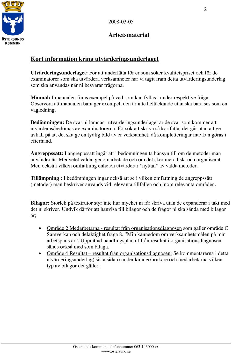 Observera att manualen bara ger exempel, den är inte heltäckande utan ska bara ses som en vägledning.