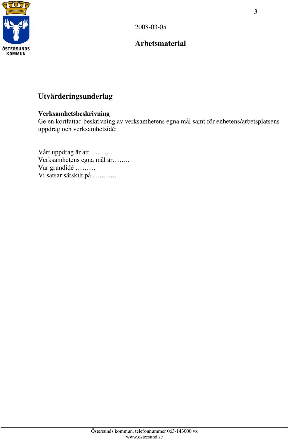 enhetens/arbetsplatsens uppdrag och verksamhetsidé: Vårt