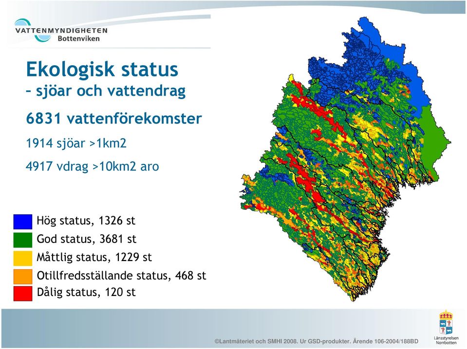 Måttlig status, 1229 st Otillfredsställande status, 468 st Dålig