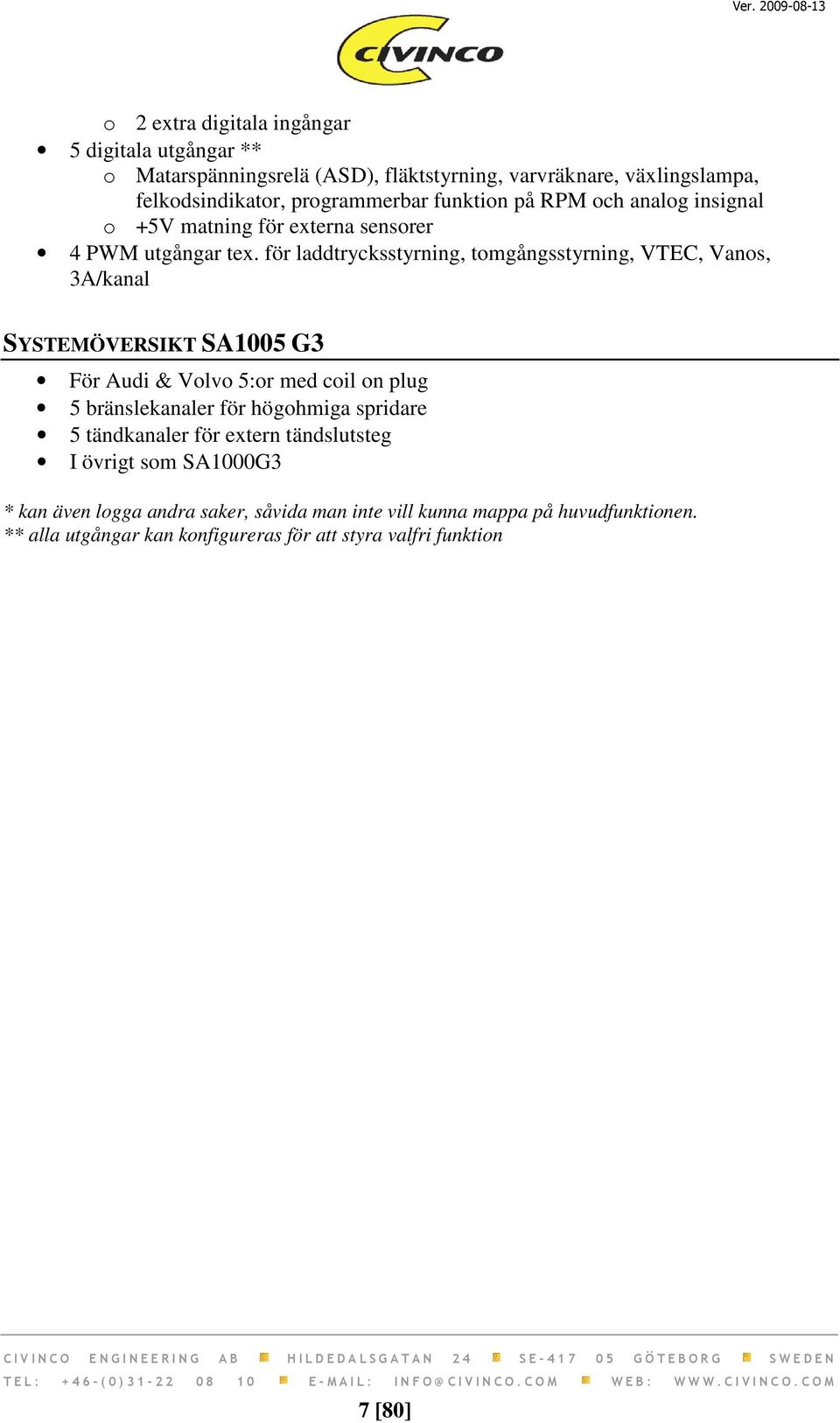 för laddtrycksstyrning, tomgångsstyrning, VTEC, Vanos, 3A/kanal SYSTEMÖVERSIKT SA1005 G3 För Audi & Volvo 5:or med coil on plug 5 bränslekanaler för