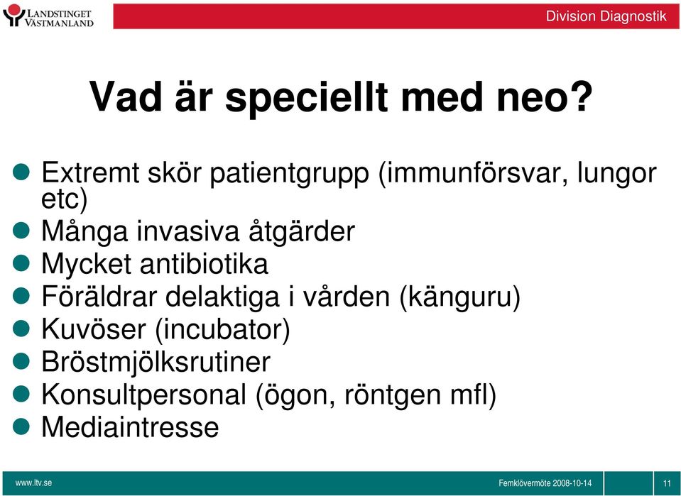 invasiva åtgärder Mycket antibiotika Föräldrar delaktiga i