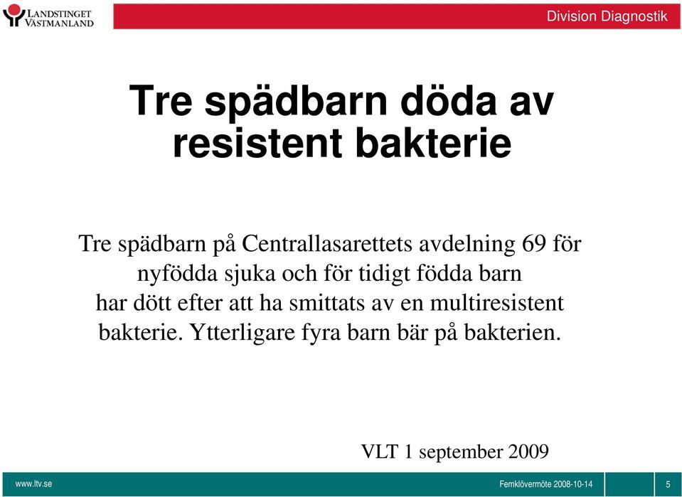 tidigt födda barn har dött efter att ha smittats av en