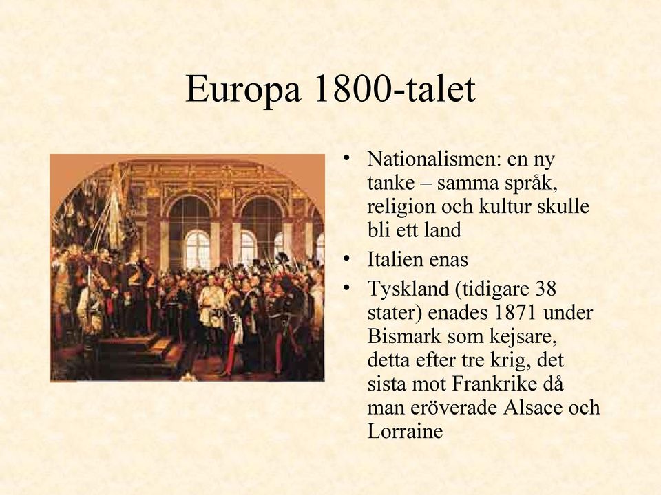 (tidigare 38 stater) enades 1871 under Bismark som kejsare, detta