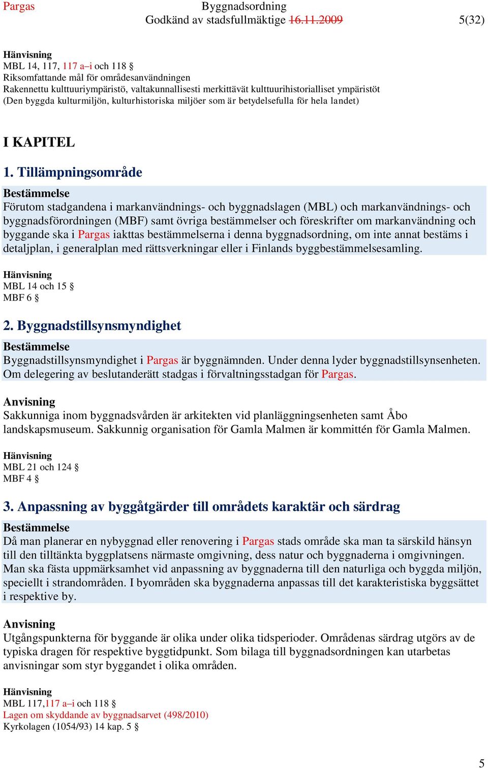 kulturmiljön, kulturhistoriska miljöer som är betydelsefulla för hela landet) I KAPITEL 1.