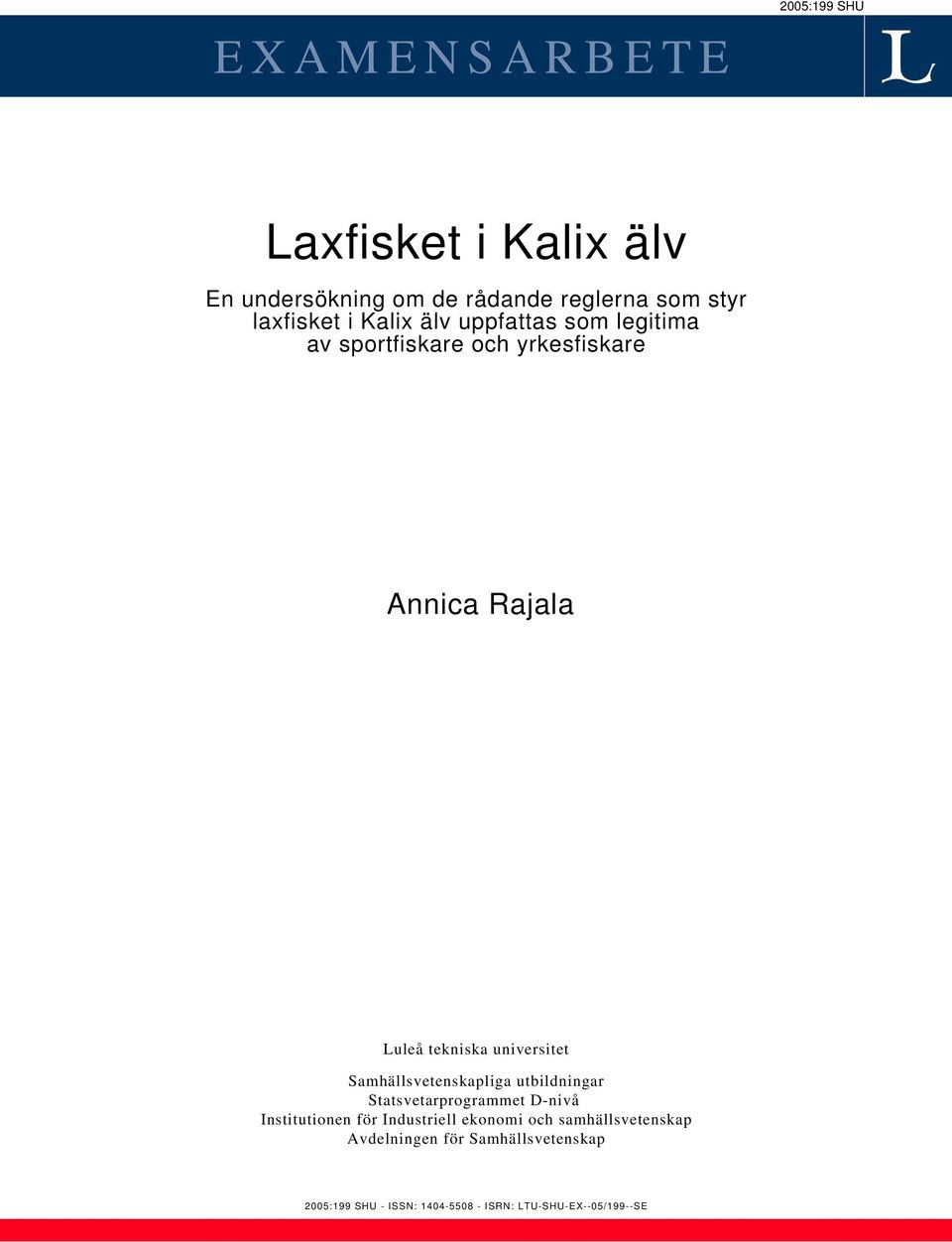 Samhällsvetenskapliga utbildningar Statsvetarprogrammet D-nivå Institutionen för Industriell ekonomi och