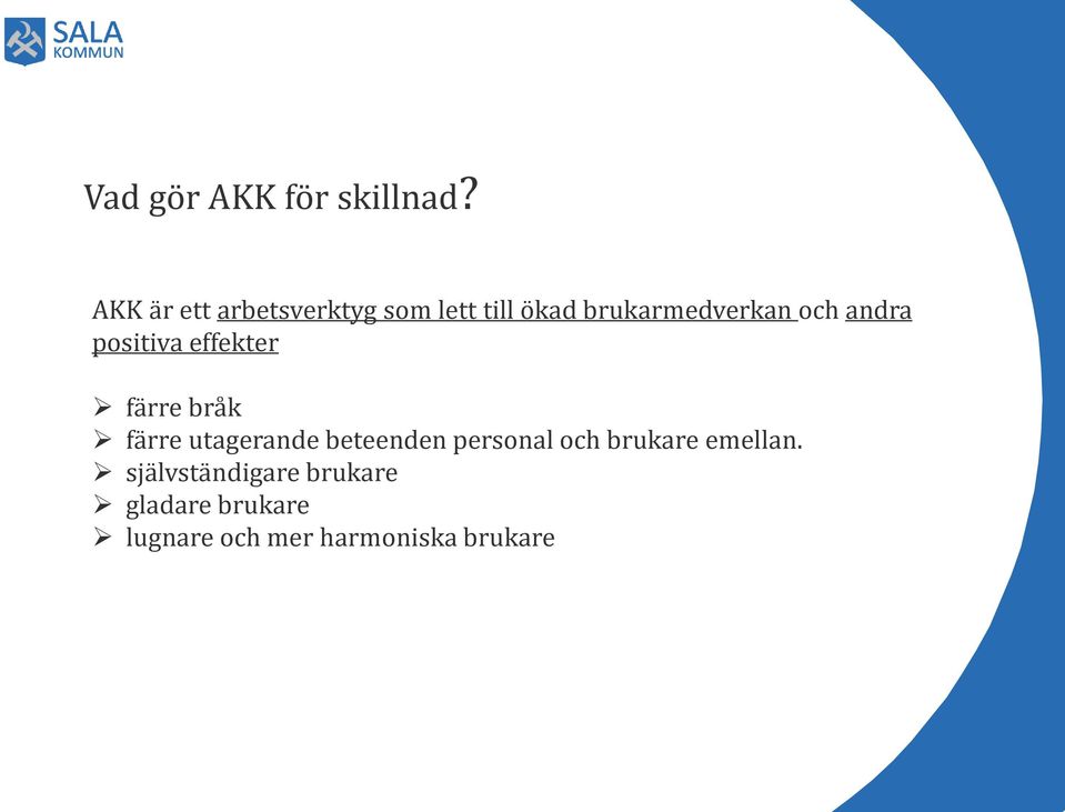 andra positiva effekter färre bråk färre utagerande beteenden