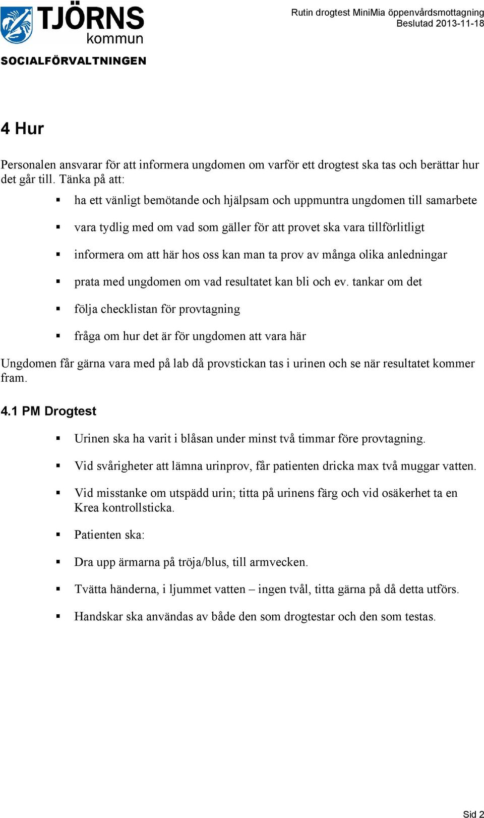 ta prov av många olika anledningar prata med ungdomen om vad resultatet kan bli och ev.