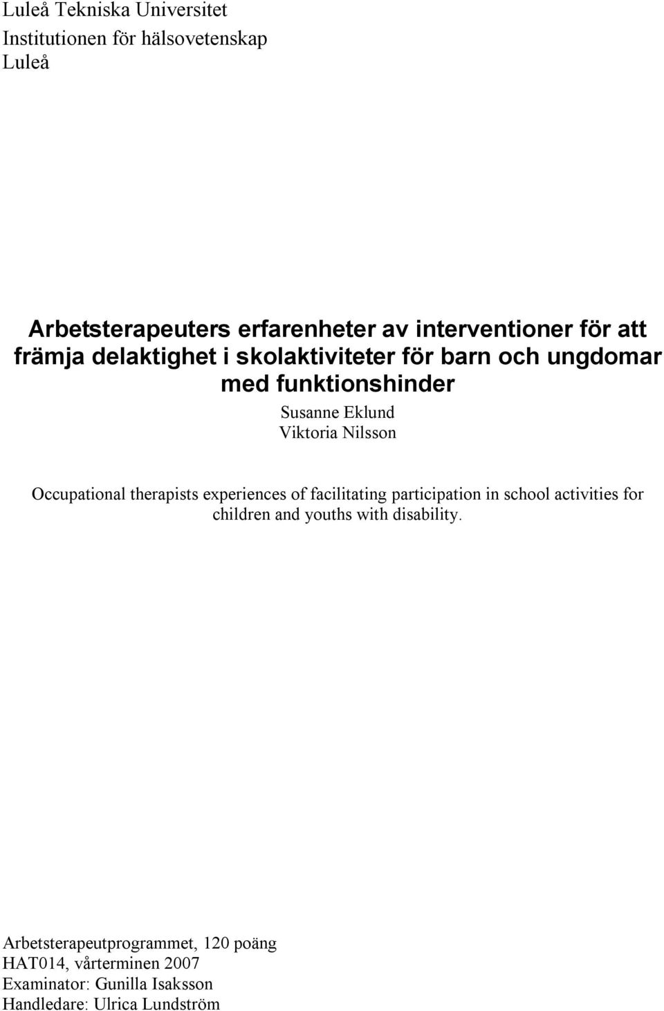 Occupational therapists experiences of facilitating participation in school activities for children and youths with