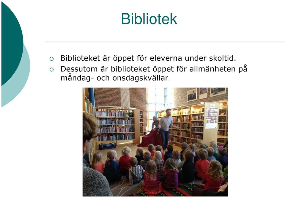 Dessutom är biblioteket öppet för