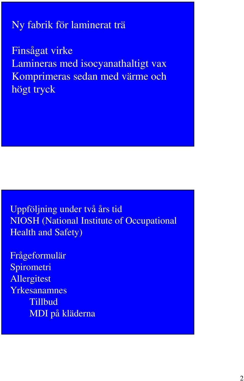 Uppföljning under två års tid NIOSH (National Institute of Occupational