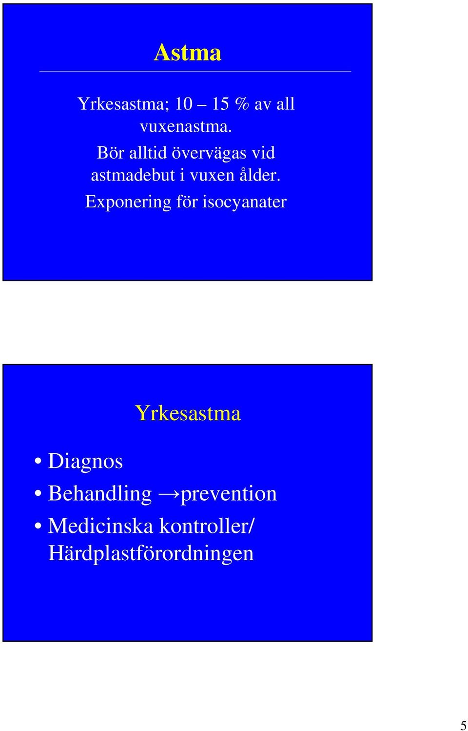 Exponering för isocyanater Diagnos Yrkesastma