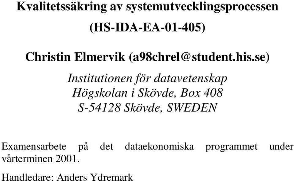 se) Institutionen för datavetenskap Högskolan i Skövde, Box 408 S-54128