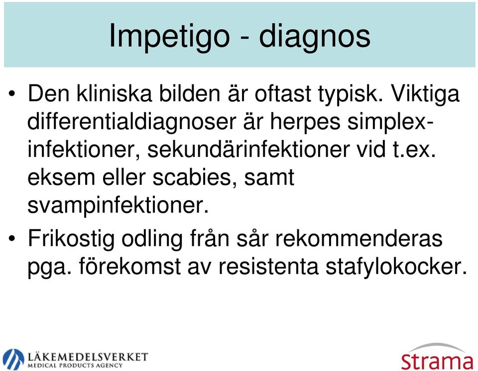 sekundärinfektioner vid t.ex.