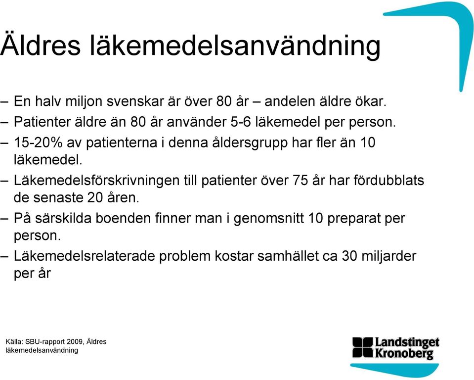 15-20% av patienterna i denna åldersgrupp har fler än 10 läkemedel.