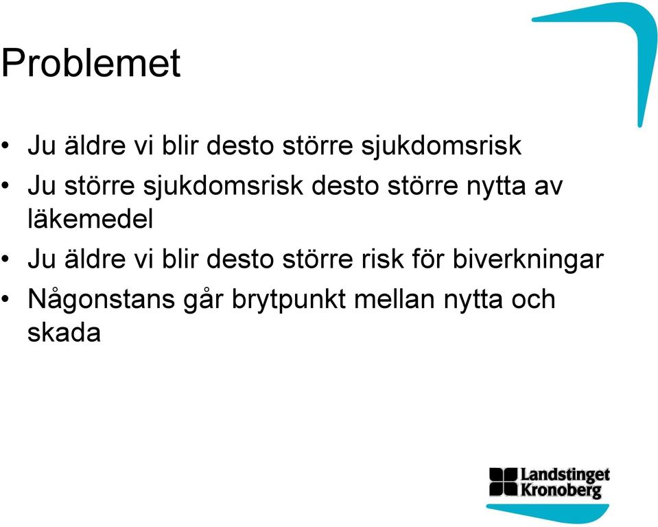 nytta av läkemedel Ju äldre vi blir desto större