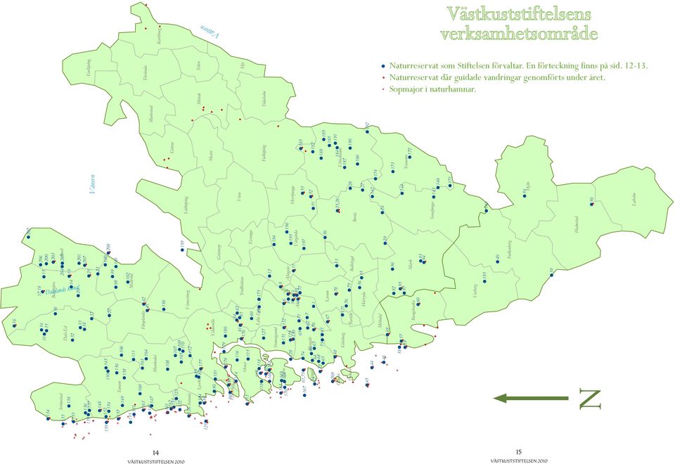 Färgelanda 103 104 160 41 42 163 146 147 Munkedal 14 198 108 107 161 162 153 122 Lidköping 109 110 123 199 105 Vänersborg 112 Sotenäs 174 126 173 172 177 87 89 183 Lysekil 182 189 185 191 190 192