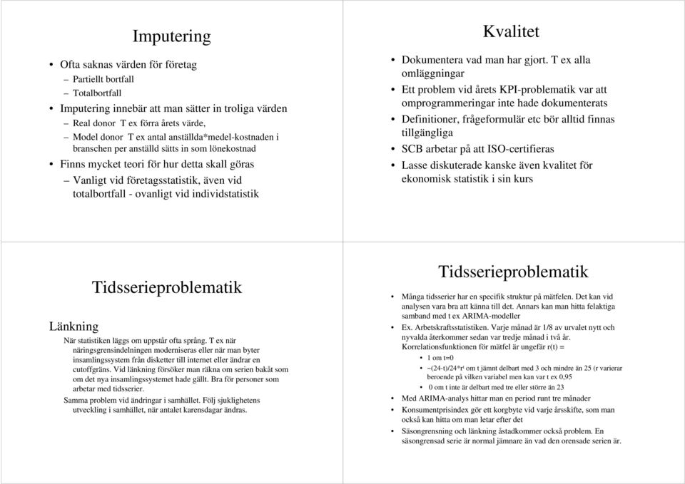 individstatistik Kvalitet Dokumentera vad man har gjort.