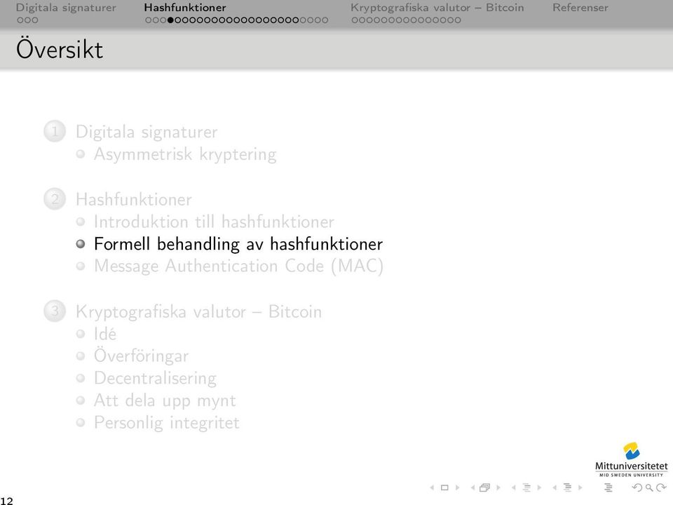 Authentication Code (MAC) 3 Kryptografiska valutor Bitcoin