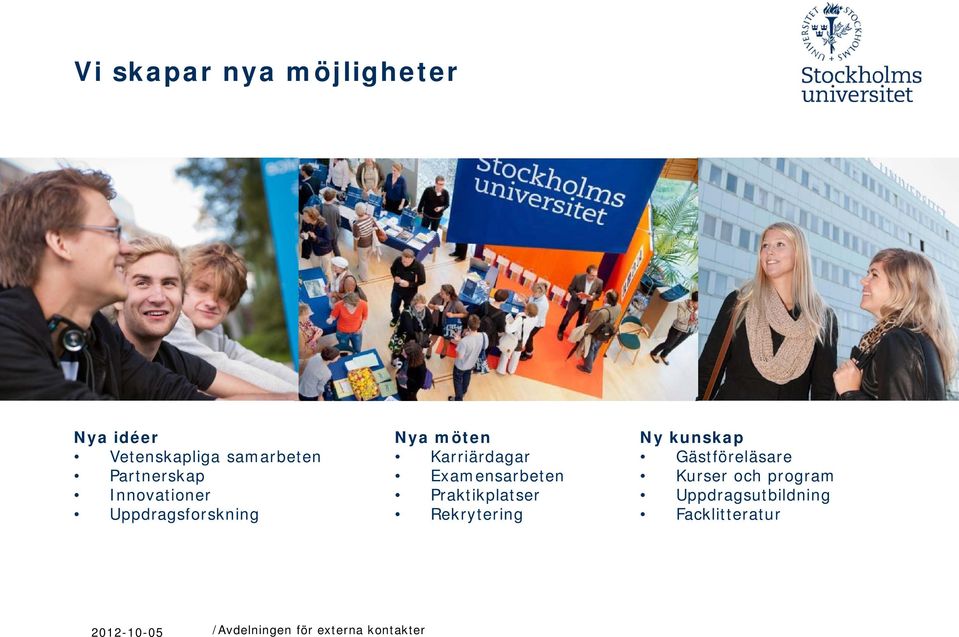 Praktikplatser Rekrytering Ny kunskap Gästföreläsare Kurser och program