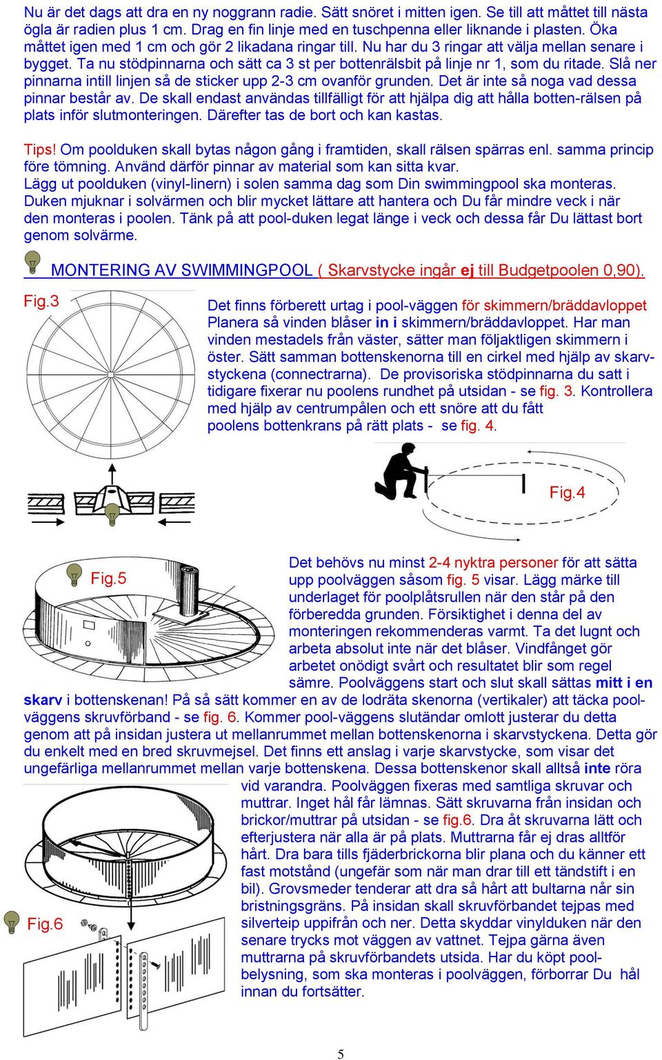 Slå ner pinnarna intill linjen så de sticker upp 2-3 cm ovanför grunden. Det är inte så noga vad dessa pinnar består av.