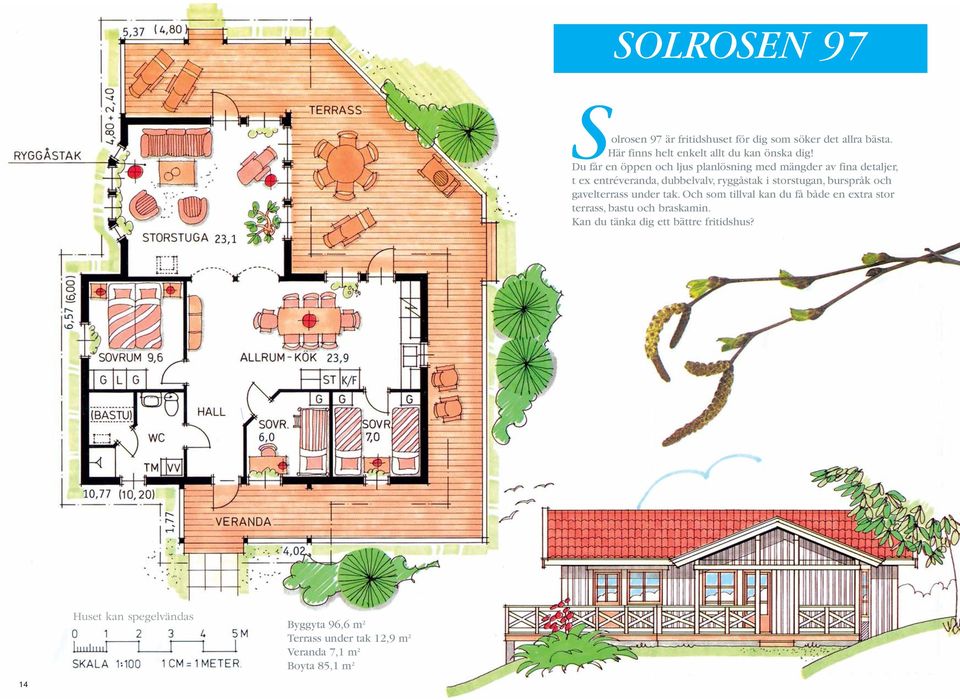 Du får en öppen och ljus planlösning med mängder av fina detaljer, t ex entréveranda, dubbelvalv, ryggåstak i