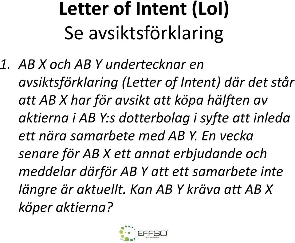 avsikt att köpa hälften av aktierna i AB Y:s dotterbolag i syfte att inleda ett nära samarbete med