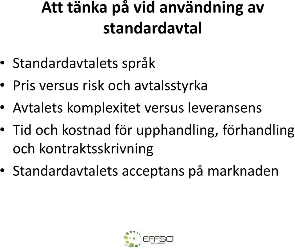 versus leveransens Tid och kostnad för upphandling,