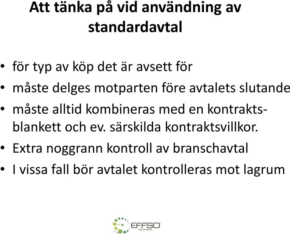 med en kontraktsblankett och ev. särskilda kontraktsvillkor.