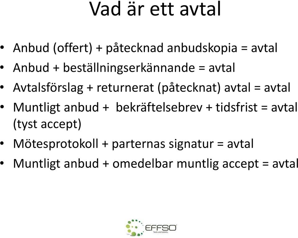 avtal Muntligt anbud + bekräftelsebrev + tidsfrist = avtal (tyst accept)