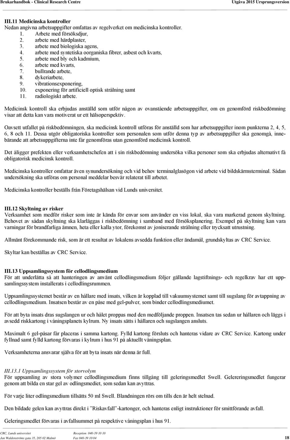 exponering för artificiell optisk strålning samt 11. radiologiskt arbete.