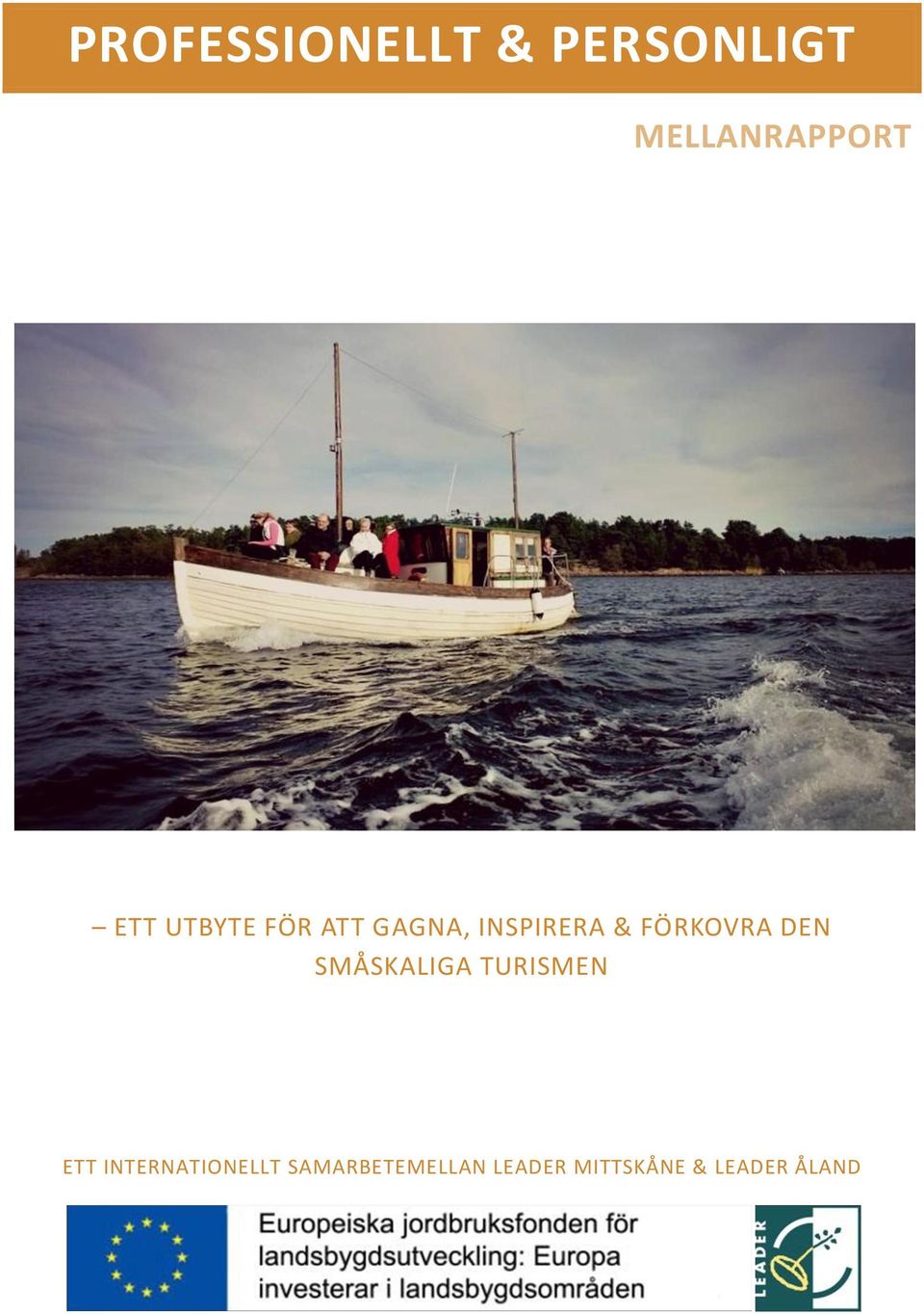 FÖRKOVRA DEN SMÅSKALIGA TURISMEN ETT