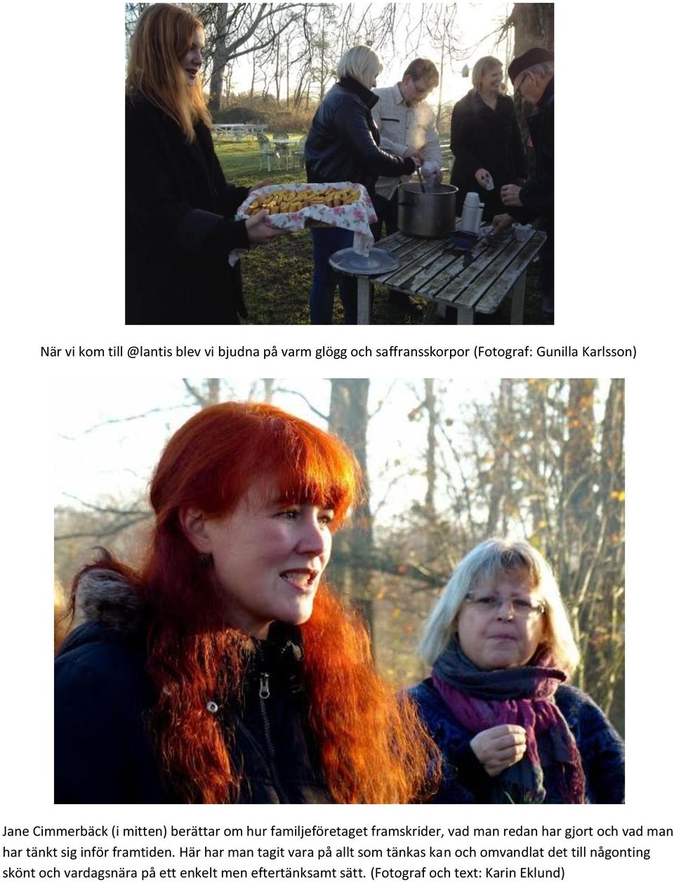 vad man har tänkt sig inför framtiden.