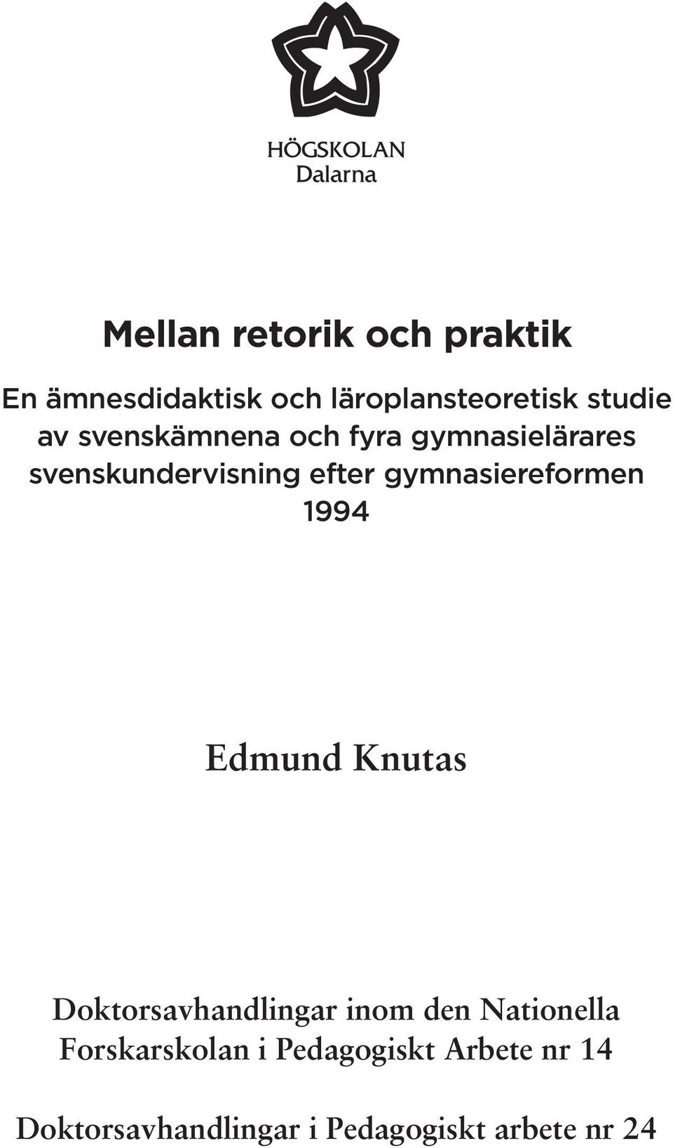 gymnasiereformen 1994 Edmund Knutas Doktorsavhandlingar inom den Nationella