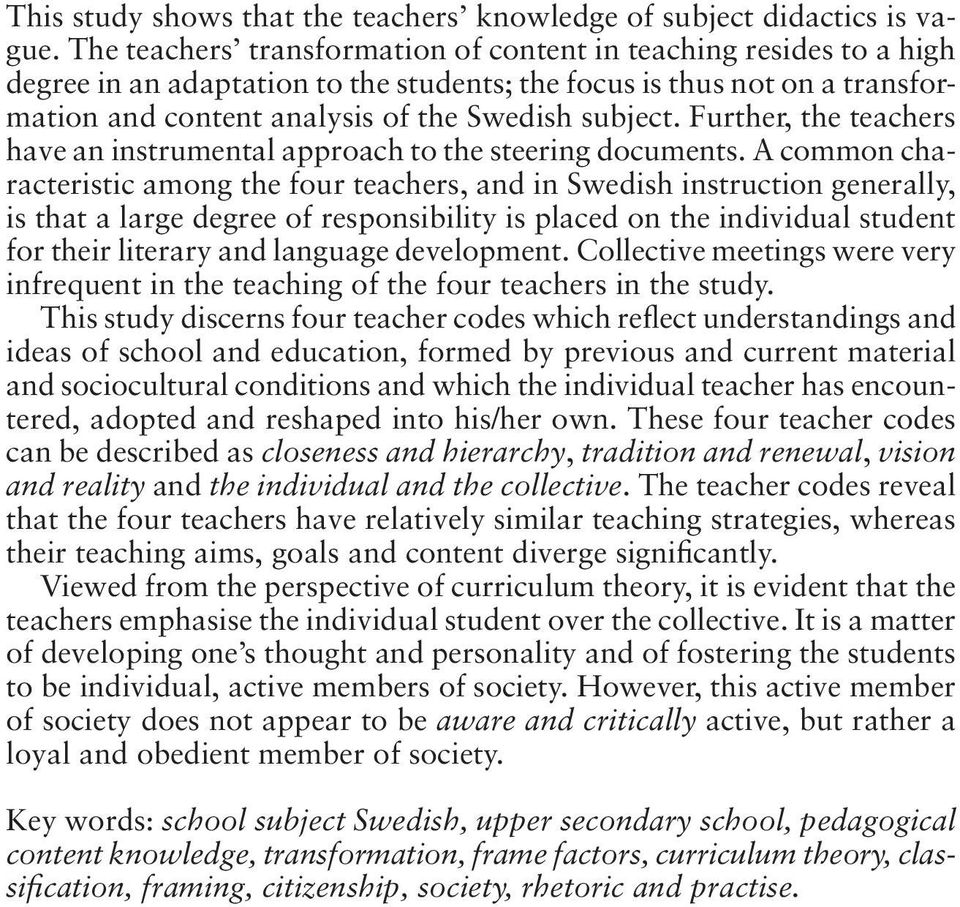 Further, the teachers have an instrumental approach to the steering documents.