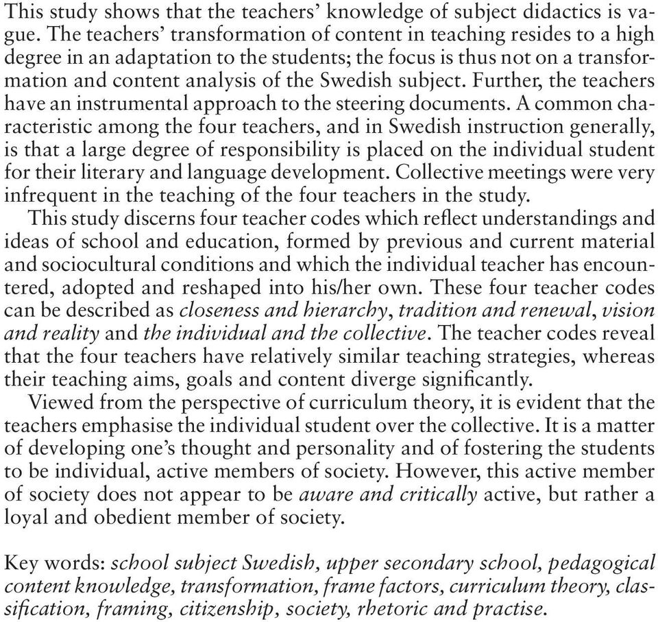 Further, the teachers have an instrumental approach to the steering documents.