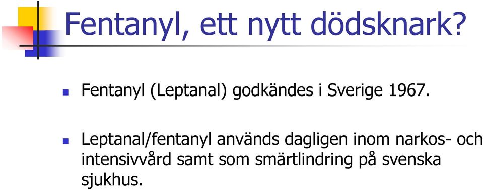 Leptanal/fentanyl används dagligen inom