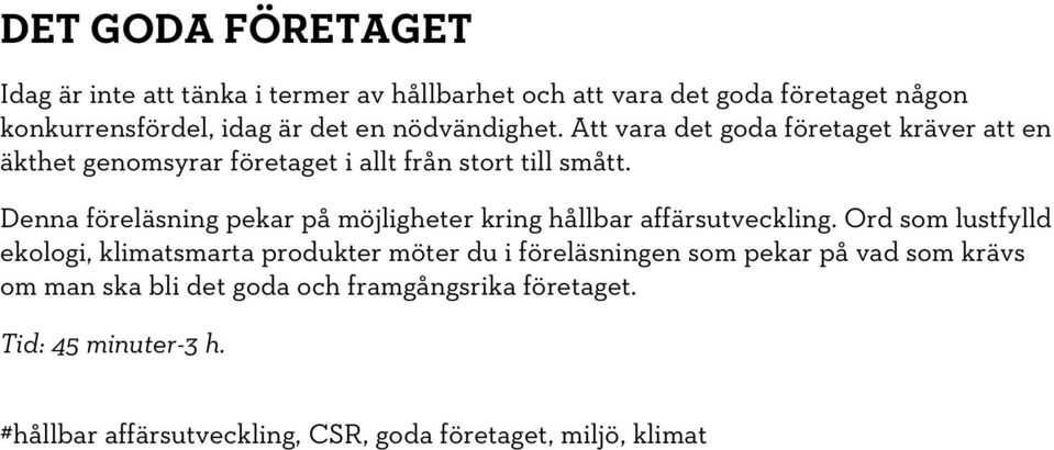 Denna föreläsning pekar på möjligheter kring hållbar affärsutveckling.