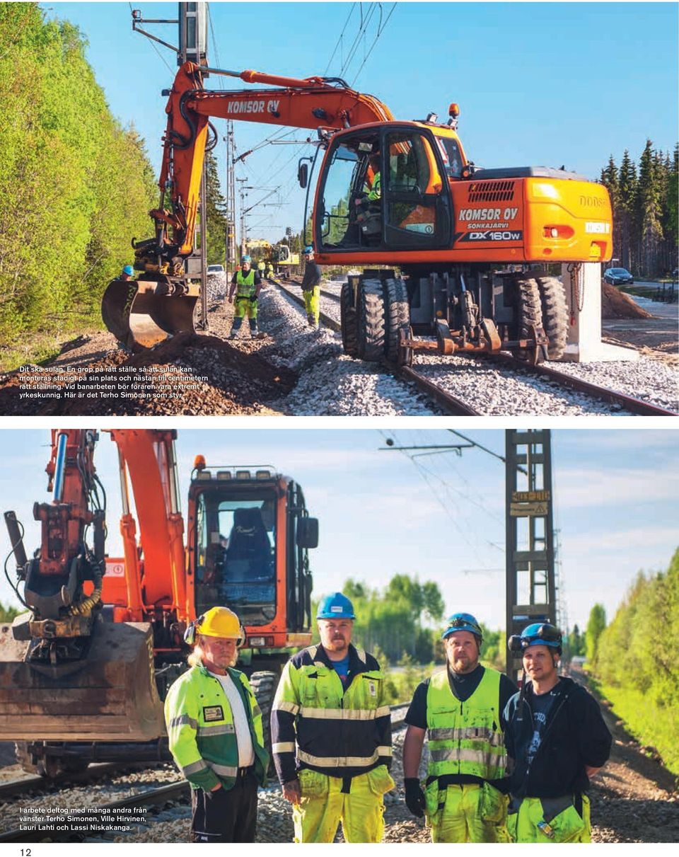 till centimetern rätt ställning.