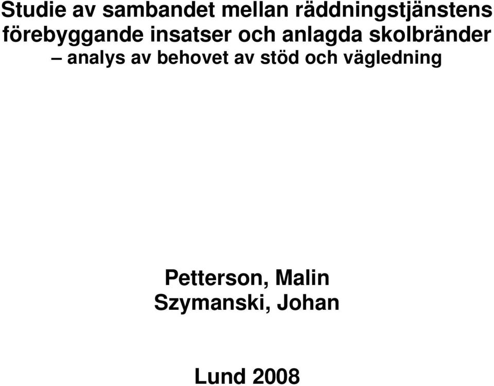 och anlagda skolbränder analys av behovet